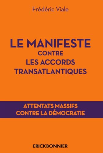 Stock image for Le manifeste contre les accords transatlantiques - Attentats massifs contre la dmocratie for sale by Ammareal
