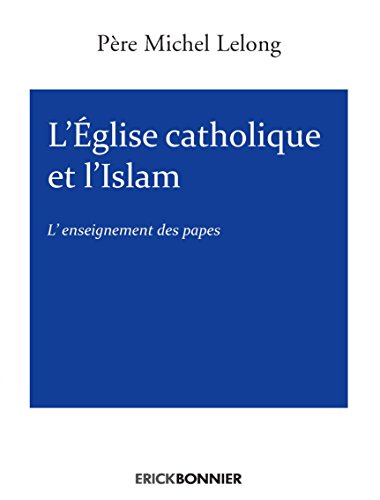 Stock image for L'glise catholique et l'Islam - L'enseignement des Papes for sale by Ammareal