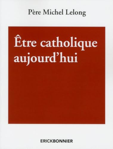 Stock image for Etre catholique aujourd'hui for sale by medimops