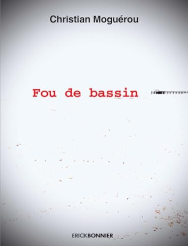 Stock image for Fou De Bassin : Promenades, Rveries Et Bains De Mer, Du Pyla Au Ferret for sale by RECYCLIVRE