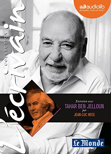 9782367623092: L'Ecrivain - Tahar Ben Jelloun - Entretien indit par Jean-Luc Hees: Livre audio 1 CD Audio