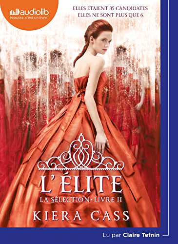 Imagen de archivo de La Slection 2 - L'lite: Livre audio 1 CD MP3 [CD] Cass, Kiera; Tefnin, Claire et Nasalik, Madeleine a la venta por BIBLIO-NET