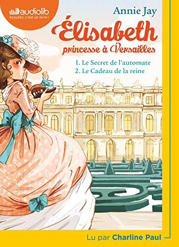 Stock image for Elisabeth Princesse  Versailles 1 - Le Secret de l'automate et 2 - Le Cadeau de la reine: Livre audio 1 CD MP3 for sale by medimops