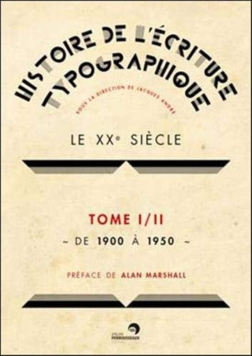 Beispielbild fr Histoire de l'criture typographique ------- Volume 5 : Le XXe sicle -------- TOME 1 , 1re partie, de 1900 a 1950 zum Verkauf von Okmhistoire
