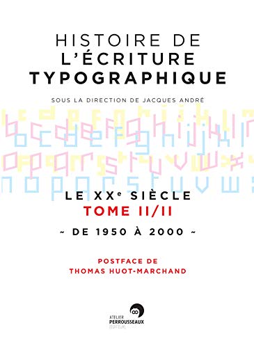 Beispielbild fr Histoire de l'criture typographique -------- Volume 6 : Le XXe sicle -------- TOME 2 , 2me partie, de 1950  2000 zum Verkauf von Okmhistoire