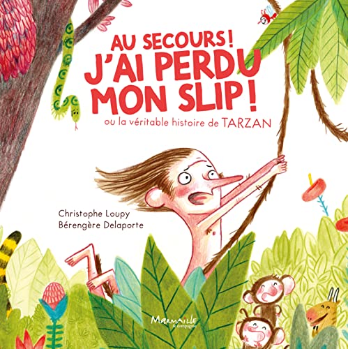 Stock image for Au secours j'ai perdu mon slip: Ou la v ritable histoire de Tarzan for sale by WorldofBooks