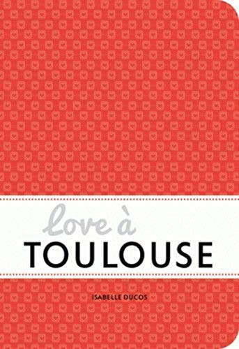 Beispielbild fr Love  Toulouse zum Verkauf von RECYCLIVRE