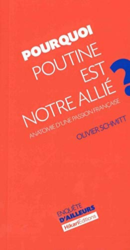 Beispielbild fr Pourquoi Poutine est notre alli ?: Anatomie d'une passion franaise zum Verkauf von Ammareal