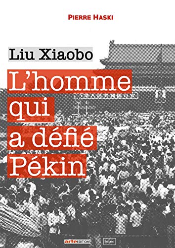 Beispielbild fr L'homme qui a dfi Pkin: Liu Xiaobo zum Verkauf von Gallix