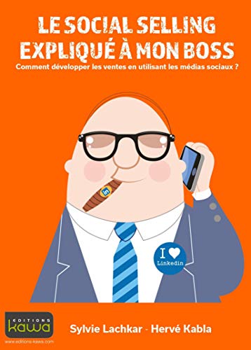 9782367780801: Le social selling expliqu  mon boss: Comment dvelopper les ventes en utilisant les mdias sociaux ?