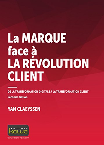 Beispielbild fr La marque face  la rvolution client - De la transformation digitale  la transformation client - Seconde dition zum Verkauf von Ammareal