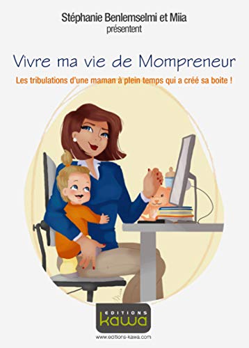 Beispielbild fr Vivre Ma Vie De Mompreneur : Les Tribulations D'une Maman  Plein Temps Qui A Cr Sa Bote ! zum Verkauf von RECYCLIVRE