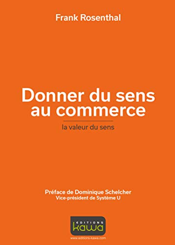 Stock image for Donner du sens au commerce : La valeur du sens for sale by medimops