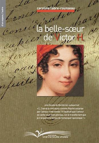 Stock image for La belle-soeur de Victor H. - Julie Duvidal de Montferrier - "D'un espace, l'autre" for sale by Le-Livre