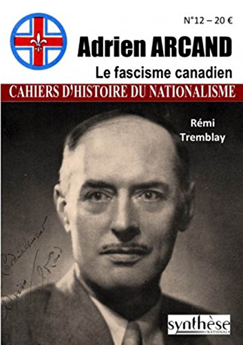 Stock image for Cahiers d'Histoire du Nationalisme n12 - Adrien Arcand et le fascisme canadien for sale by Gallix