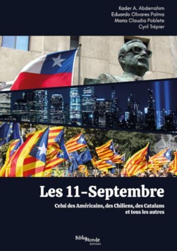 Beispielbild fr Les 11-Septembre: Celui des Amricains, des Chiliens, des Catalans et tous les autres zum Verkauf von Le Monde de Kamlia