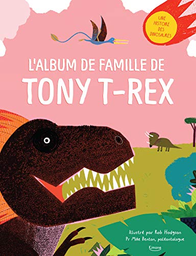 Imagen de archivo de L'album de famille de Tony T-Rex : Une histoire des dinosaures a la venta por medimops