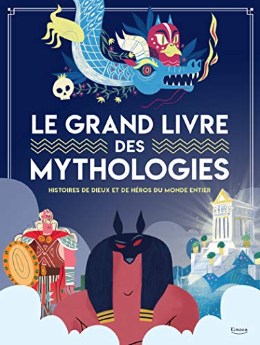 Imagen de archivo de LE GRAND LIVRE DES MYTHOLOGIES: Histoire de dieux et de h ros du monde entier a la venta por WorldofBooks
