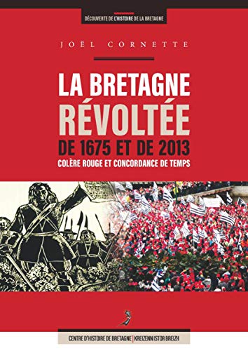Beispielbild fr la Bretagne rvolte de 1675 et de 2013 ; colre rouge et concordance de temps zum Verkauf von Chapitre.com : livres et presse ancienne