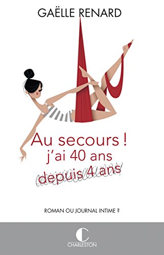 9782368120361: Au secours ! j'ai 40 ans (depuis 4 ans)...