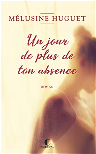 Stock image for Un jour de plus de ton absence for sale by WorldofBooks