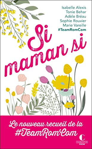 9782368128381: Si maman si: Le nouveau recueil de la #TeamRomCom