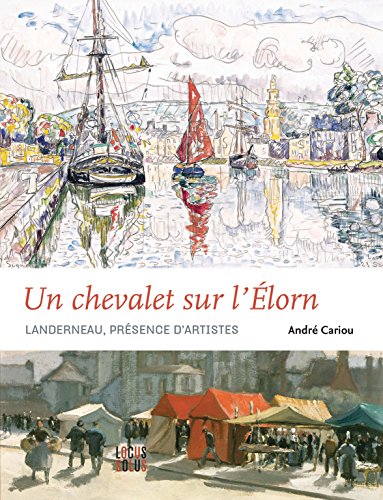 Stock image for UN CHEVALET SUR L'ELORN, Landerneau prsence d'artistes for sale by Librairie A LA PAGE