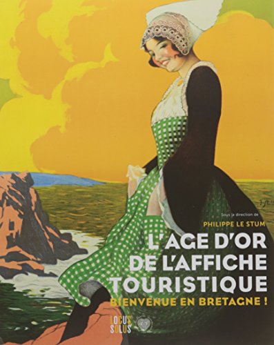 Stock image for L'ge d'or de l'affiche touristique: Bienvenue en Bretagne for sale by Gallix