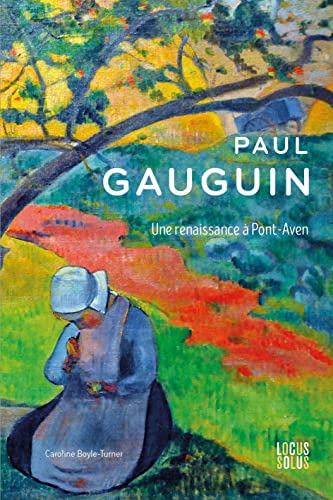 Beispielbild fr Paul Gauguin. Une renaissance  Pont-Aven: Une renaissance  Pont-Aven zum Verkauf von Gallix