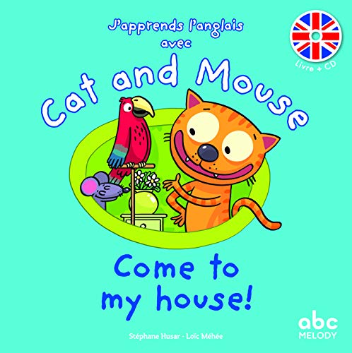 9782368360002: J'APPRENDS L'ANGLAIS AVEC CAT AND MOUSE - COME TO MY HOUSE ! (Livres CD)