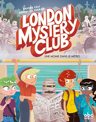 Beispielbild fr London mystery club T2 - Une momie dans le m tro zum Verkauf von WorldofBooks