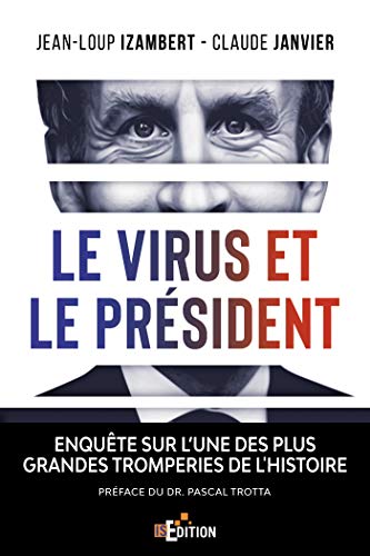 Stock image for Le virus et le Prsident: Enqute sur l?une des plus grandes tromperies de l'Histoire (French Edition) for sale by Books Unplugged