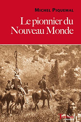 9782368483091: LE PIONNIER DU NOUVEAU MONDE de MICHEL PIQUEMAL