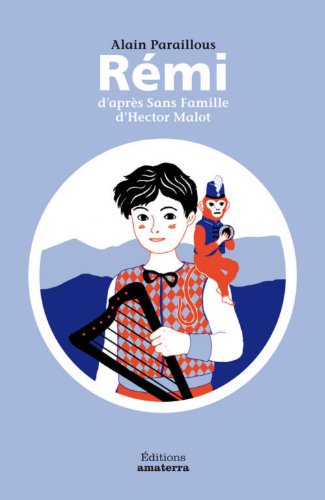 9782368560099: Rmi d'aprs Sans Famille d'Hector Mallot: D'aprs sans famille d'Hector Malot (LES GRANDS TEXTES A HAUTEUR D')