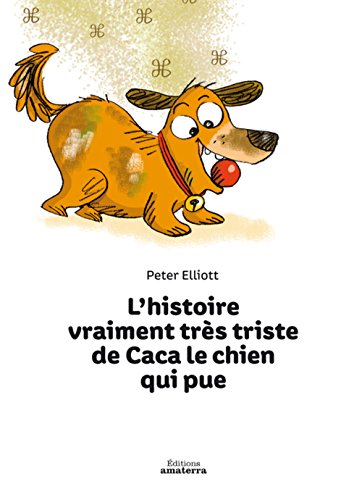 Imagen de archivo de L'Histoire vraiment tr s triste de Caca le chien qui pue a la venta por WorldofBooks