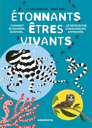 Beispielbild fr Etonnants tres Vivants : Comment Se Nourrir, Survivre, Se Reproduire, Communiquer, Apprendre zum Verkauf von RECYCLIVRE