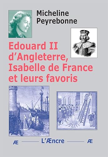 Imagen de archivo de Edouard II d?Angleterre, Isabelle de France et leurs favoris a la venta por Gallix