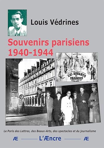 9782368760994: Souvenirs parisiens 1940-1944: Le Paris des Lettres, des Beaux-Arts, des spectacles et du journalisme