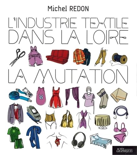 9782368830420: L'industrie textile dans la Loire: La mutation