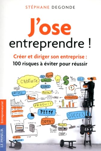 Beispielbild fr J'ose entreprendre ! : Crer et diriger son entreprise : 100 risques  viter pour russir zum Verkauf von Ammareal