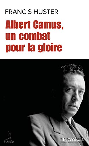 Beispielbild fr Albert Camus, un combat pour la gloire zum Verkauf von Ammareal