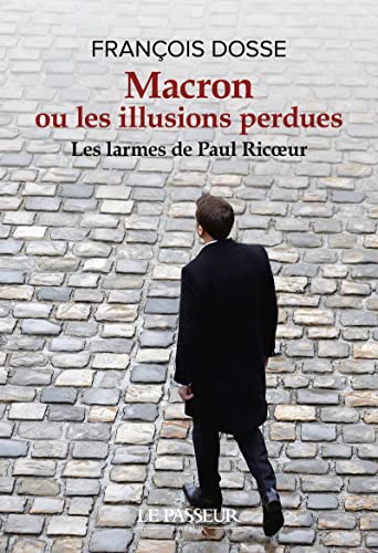 Beispielbild fr Macron Ou Les Illusions Perdues : Les Larmes De Paul Ricoeur zum Verkauf von RECYCLIVRE