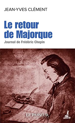 Beispielbild fr Le Retour De Majorque : Journal De Frdric Chopin zum Verkauf von RECYCLIVRE