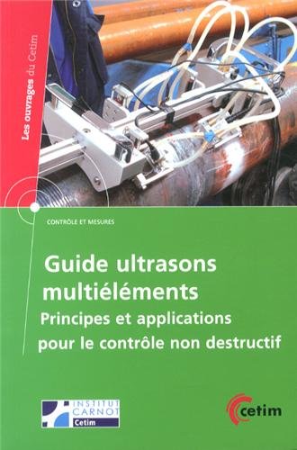 Stock image for Guide ultrasons multilments - principes et applications pour le contrle non destructif (LES OUVRAGES DU) for sale by Gallix