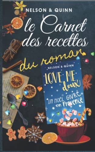 9782369100614: Le Carnet des Recettes du roman: Love me doux: Pour un Nol original et provenal