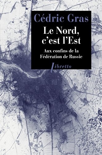 9782369141723: Le Nord, c'est l'Est: Aux confins de la Fdration de Russie