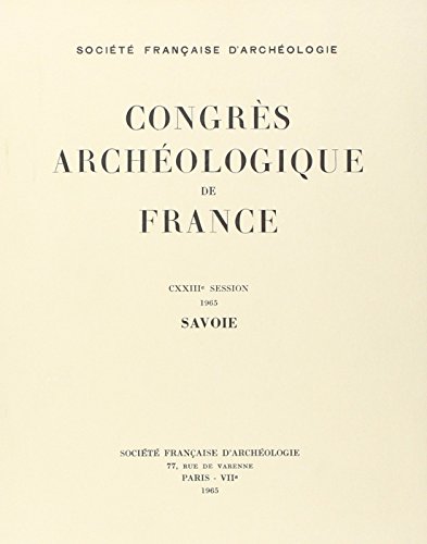 Beispielbild fr CONGRES ARCHEOLOGIQUE DE FRANCE 1965 SAVOIE CXXIIIE SESSION zum Verkauf von Buchpark