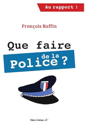 Stock image for Que faire de la police ? [Broch] Ruffin, Franois for sale by BIBLIO-NET