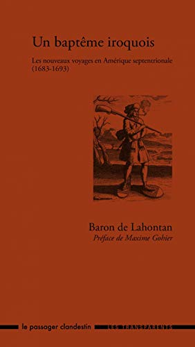 Stock image for Un baptme iroquois. Les nouveaux voyages en Amrique septentrionale, 1683-1693 for sale by medimops