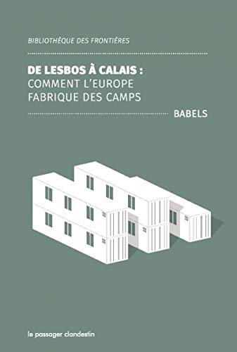 Stock image for De Lesbos  Calais : Comment l'Europe fabrique des camps for sale by Ammareal